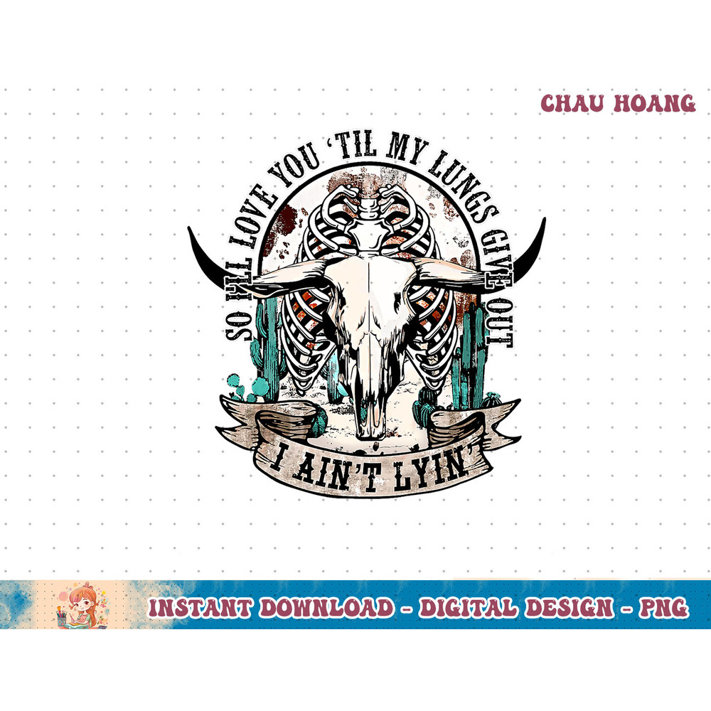 So I Love You Till My Lungs Give Out I Ain t Lyin T-Shirt copy.jpg