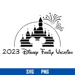 2023 disney family vacation svg, mickey castle svg, disney svg, png digital file
