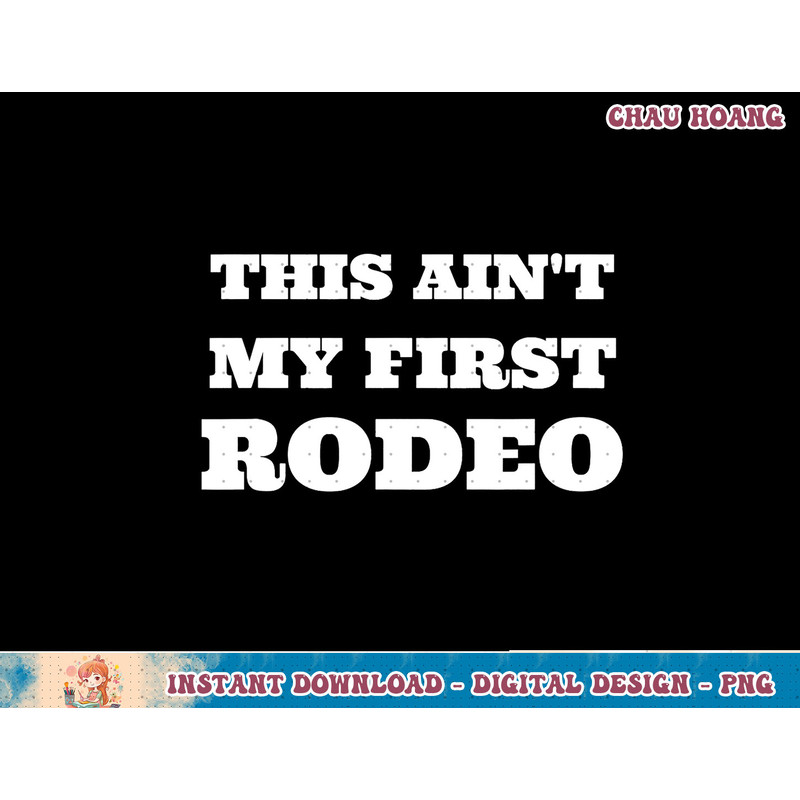 Western style this ain t my first rodeo shirt copy.jpg
