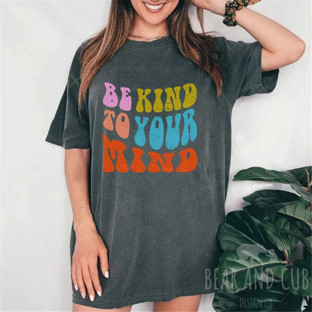 MR-95202316420-mental-health-awareness-shirt-be-kind-to-your-mind-shirt-be-image-1.jpg