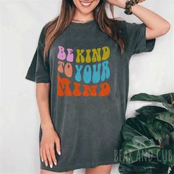 mental health awareness shirt, be kind to your mind shirt, be kind to your mind tee, mental health t-shirt , boho rainbo