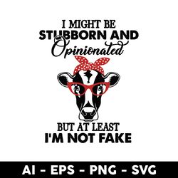 cow i might be stubborn and opinionated svg, cow svg, aniamls svg, mother's day  - digtal file