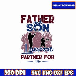 father and son lacrosse partner for life svg, matching dad and son, matching father's day shirt, father's day svg