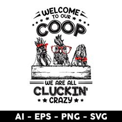 chicken welcome to our coop svg, chicken svg, cluckin svg, animal svg, mother's day svg - digtal file