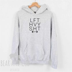 lft hvy sht hooded sweatshirt, lifting workout sweatshirt, gym workout motivation shirt, lift heavy shit hoodie, unisex