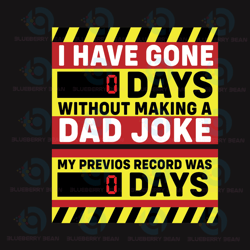 i have gone 0 days without making a dad joke svg, fathers day svg, dad svg, dad joke svg, super dad svg, best dad svg, g