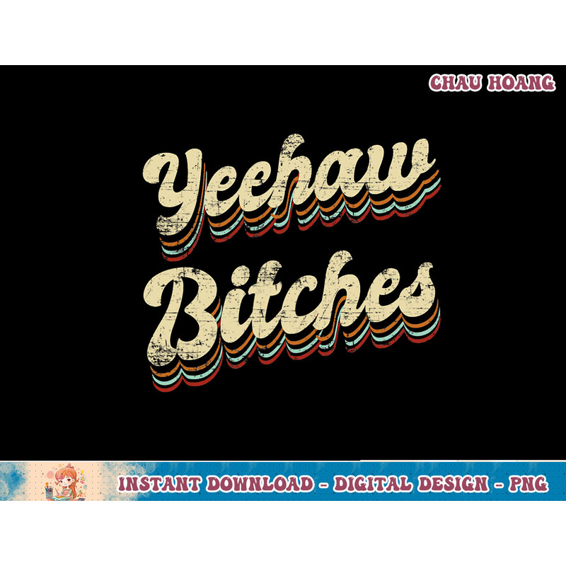 Womens Yeehaw Bitches Country Music Western Wear Cowgirl Woman T-Shirt copy.jpg