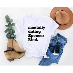 Criminal Minds fan shirt, Spencer Reid shirt, mentally dating Spencer Reid, Matthew Gray Gubler, tv fan shirts, tv show