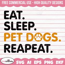 eat sleep pet dogs repeat svg, dog lover svg, dog svg, dog mama svg, fur mom svg, svg files for cricut, fur mama svg, do