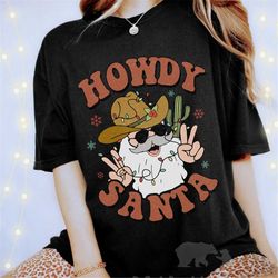 howdy santa t-shirt, santa cowboy hat, western christmas t-shirt, ugly christmas shirt, holiday t-shirt, country christm