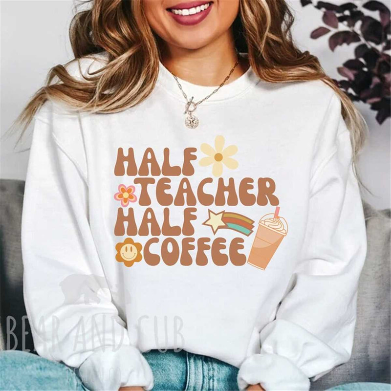 MR-952023195915-half-teacher-half-coffee-sweatshirt-retro-teacher-shirt-white.jpg