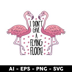 flamingo i don't give a flying flock svg, flamingo svg, animals svg, animals svg, mother's day svg - digtal file