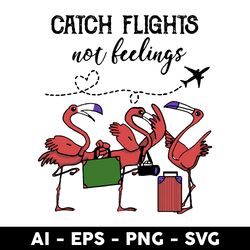 flamingo travel svg, catch flights not beelings svg, flamingo svg, animal svg, mother's day svg - digtal file
