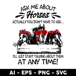 ask me about horses actually you dont't have to ask, horses svg, animals svg, mother's day svg - digtal file