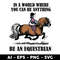 Clintonfrazier-copy-6-Horse-In-A--World-Where-You-Can-Be-Anything-Be-An-Equestrian.jpeg