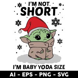 i'm not short im baby yoda size christmas svg, i'm baby yoda svg, baby yoda svg, christmas svg - digtal file