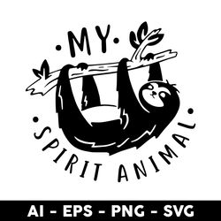 my spirit animal svg, animal svg, sloth svg, cartoon svg - digital file