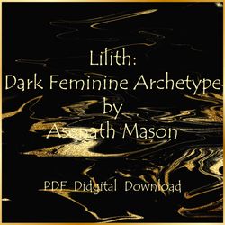 Lilith: Dark Feminine Archetype by Asenath Mason, PDF, Instant download