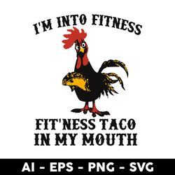 i'm into fitness fit'ness taco in my mouth svg, taco chicken svg, taco svg, chicken svg - digital file
