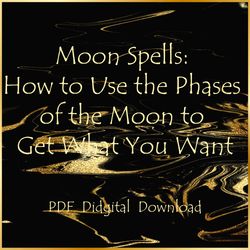 Moon Spells: How to Use the Phases of the Moon to Get What You Want, PDF, Instant download Inactive