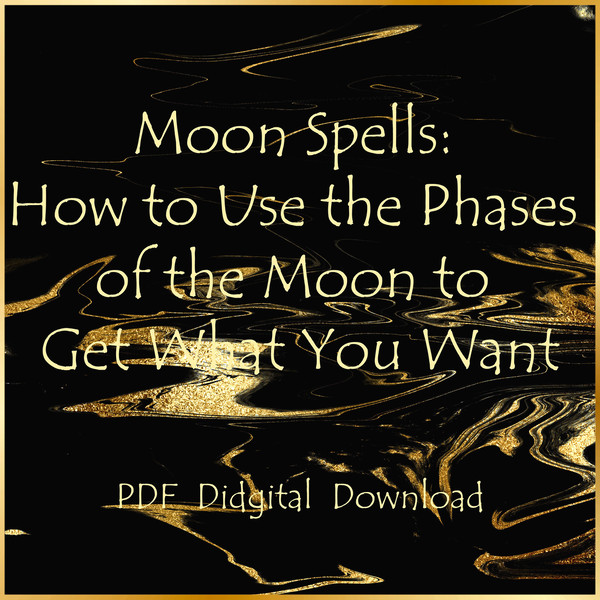 Moon Spells- How to Use the Phases of the Moon to Get What You Want-01.jpg