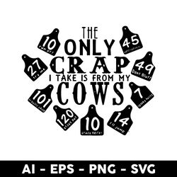 the only crap i take is from my cows svg, cows svg, animal svg - digital file