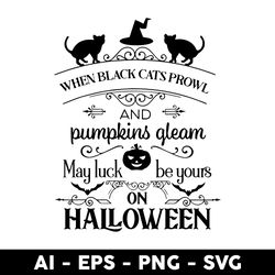 when black cat's prowl svg, when black cat's prowl and pumpkins gleam svg, black cat svg, halloween svg - digital file