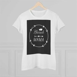blessed, mama mama mama mama, blessed be, many blessings, mum quote, shirt, tee, t shirt, blessed and highly, so blessed