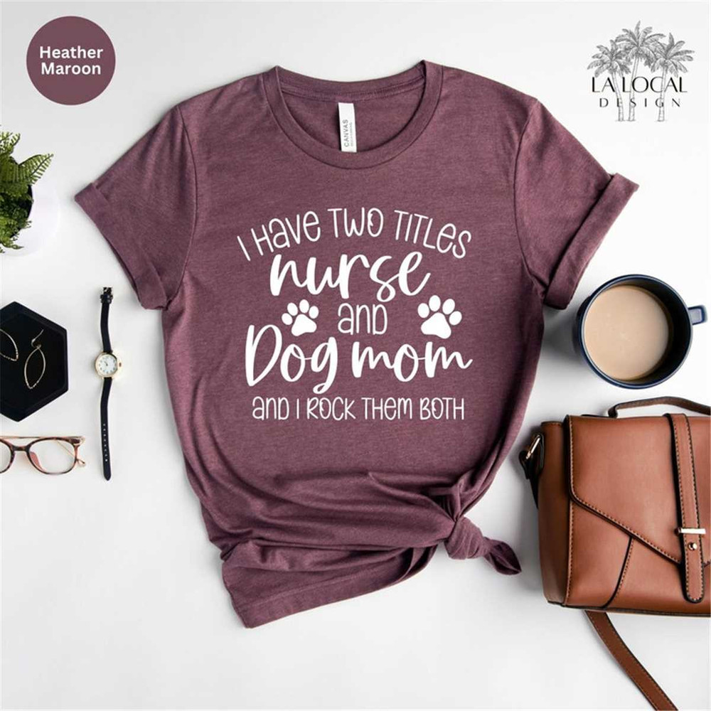MR-105202375658-funny-nurse-shirt-dog-lover-nurse-shirt-dog-mom-nurse-shirt-image-1.jpg