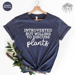 plant shirt, funny plants gifts, mother's day gifts, funny mom planting shirt, introverted plant shirt, gift for plant l