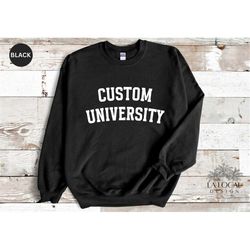 custom university name sweatshirt, personalized college name gift, university name custom sweatshirt, university graduat