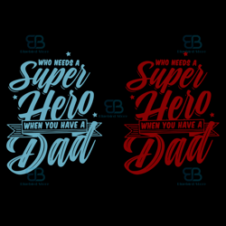 who need a super hero when you have a dad svg, fathers day svg, super hero svg, instant download