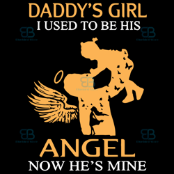 daddys girl i used to be his angle now hes mine svg, fathers day svg, daddys girl svg, instant download