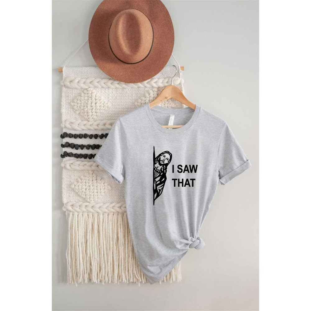 MR-1052023125326-i-saw-that-shirt-jesus-shirt-religious-tee-funny-christian-image-1.jpg