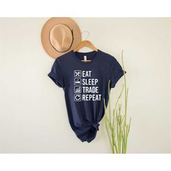 eat sleep trade repeat shirt, shirt for traders,