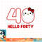 Happy Birthday Kitty, Cute Hello Forty Bday 40th Kawaii Gift T-Shirt copy.jpg