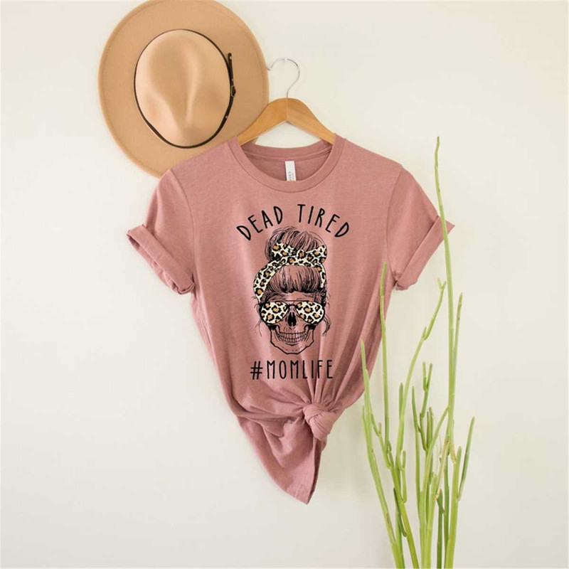 MR-1052023131855-dead-tired-mom-life-shirt-mothers-day-mothers-day-image-1.jpg