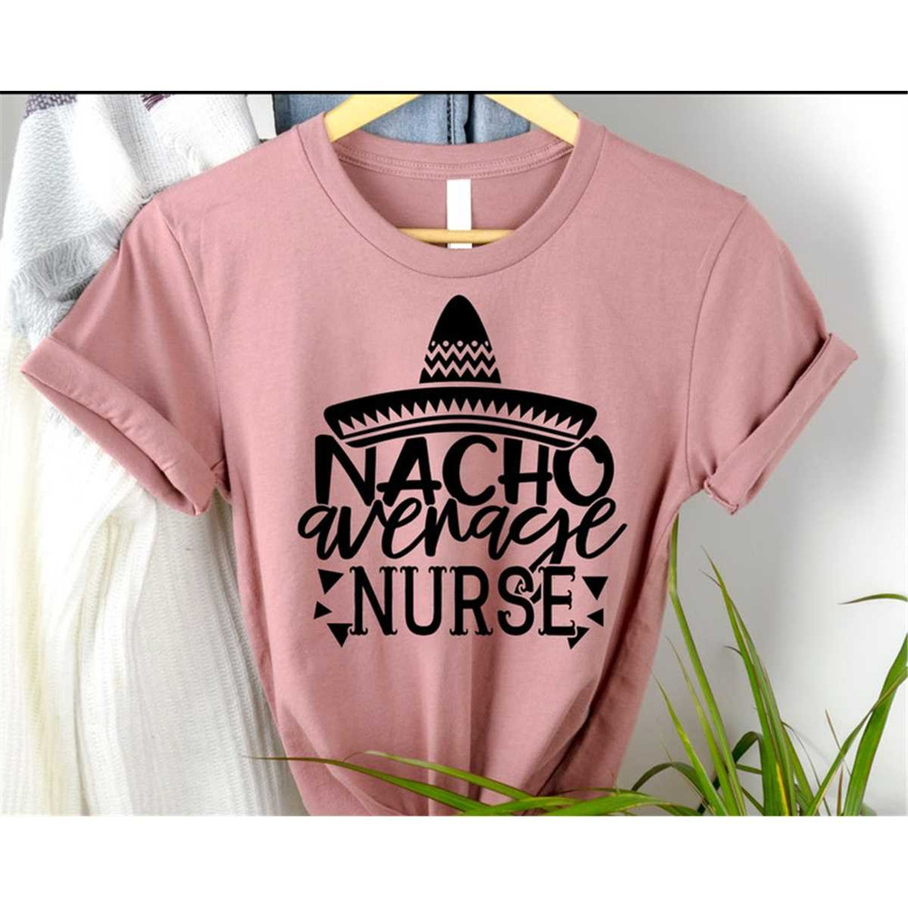 MR-1052023132356-nacho-average-nurse-shirt-nurse-shirts-gifts-for-nurses-image-1.jpg