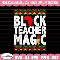black teacher magic svg, black history svg, african american svg, black history month, melanin svg, black history png, b
