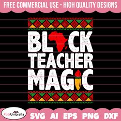 Black Teacher Magic Svg, Black History Svg, African American Svg, Black History Month, Melanin Svg, Black History Png, B