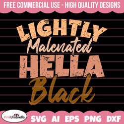 lightly melanated svg, black history svg, african american svg, black history month, melanin svg, black history png, bl
