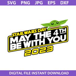 star wars day may the 4th be with you 2023 svg, star wars svg, png jpg dxf eps digital file