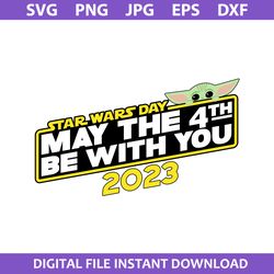 Star Wars Day May The 4th Be With You 2023 Svg, Star Wars Svg, Png Jpg Dxf Eps Digital File