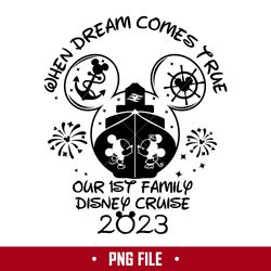 When Dream Comes True Our Is't Family Disney Cruise 2023 Png, Mickey Cruise Png, Disney Png Digital File