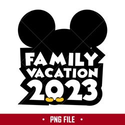 Disney Family Vacation 2023 Mickey Ears Png, Mickey Mouse Png, Disney Png Digital File