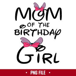 Mom Of The Birthday Girl Png, Disney Birthday Girl Png, Disney Png Digital File