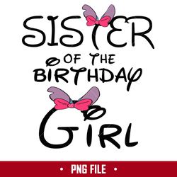 Sister Of The Birthday Girl Png, Disney Birthday Girl Png, Disney Png Digital File