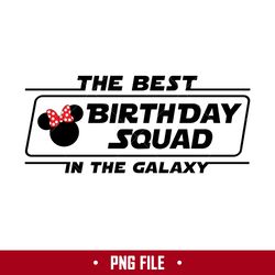 The Best Birthday Squad In The Galaxy Png, Minnie Birthday Png, Disney Png Digital File