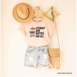 literacy and justice for all shirt, reading teacher shirt, ela teacher shirt, literacy coach shirt, librarian shirt, sch