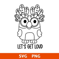 let's get loud chattermax outline svg, bluey svg, cartoon svg, png digital file